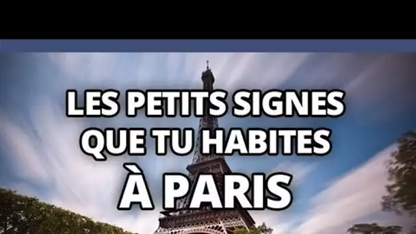 Top des petits signes que tu habites à Paris