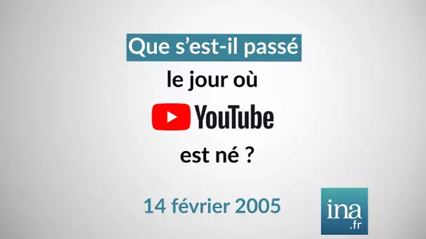 Que s'est-il passé le jour où Youtube est né ? | Archive INA