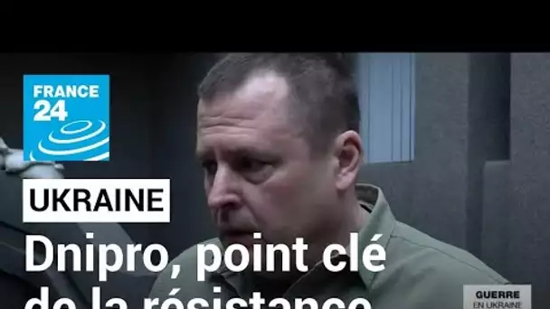 Guerre en Ukraine : Dnipro, point clé de la résistance • FRANCE 24