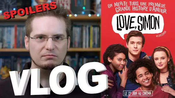 Vlog - Love, Simon (j&#039;ai fait de mon mieux, mais SPOILERS)