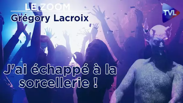 "J'ai échappé à la sorcellerie !" - Le Zoom - Grégory Lacroix - TVL