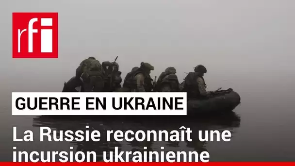 Le Kremlin admet la présence de forces ukrainiennes sur la rive sous contrôle russe du Dniepr