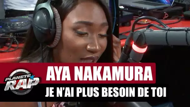 Aya Nakamura "Je n'ai plus besoin de toi" #PlanèteRap