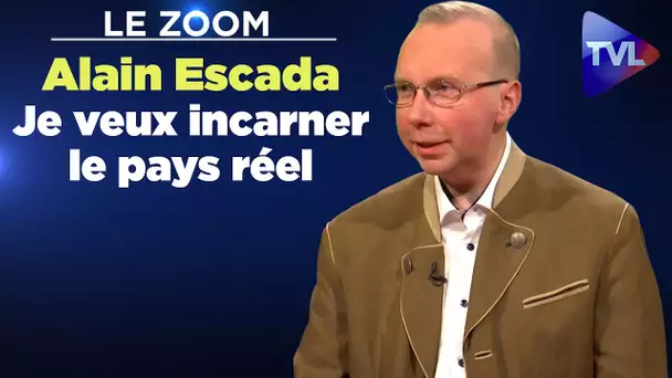 Zoom - Alain Escada : "Je veux incarner le pays réel"