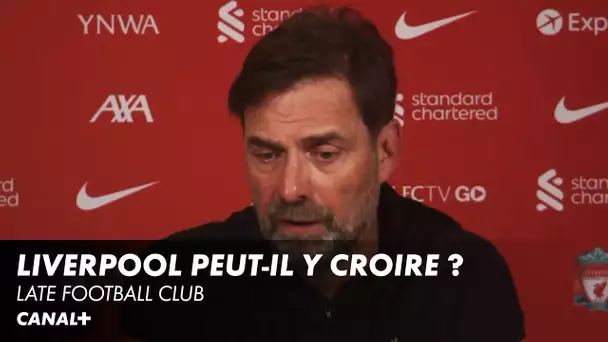 Liverpool peut-il y croire ? - Late Football Club