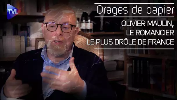 Olivier Maulin, le romancier le plus drôle de France - Orages de Papier - TVL