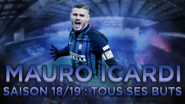 Tous les buts de Mauro Icardi avec l'Inter Milan - Saison 2018-2019