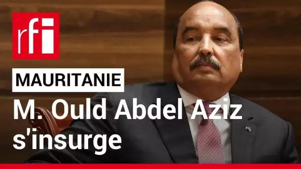 Mauritanie : empêché de voyager, l'ex-président Mohamed Ould Abdel Aziz s'insurge • RFI