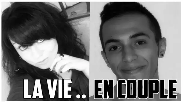 LA VIE EN COUPLE AVEC LIA