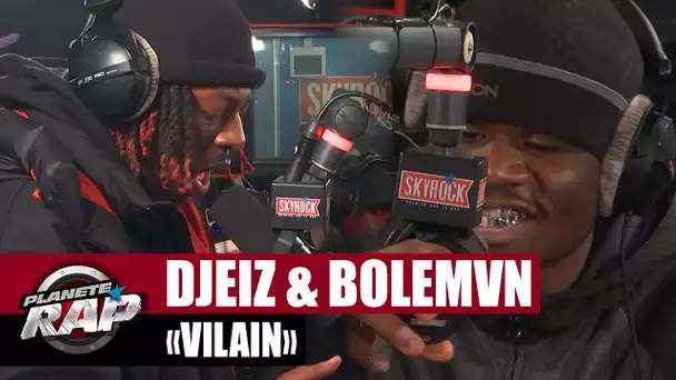 Djeiz feat. Bolémvn "Vilain" #PlanèteRap