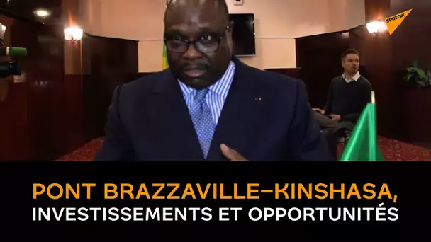 Pont Brazzaville–Kinshasa, investissements et opportunités un ministre congolais parle à Sputnik