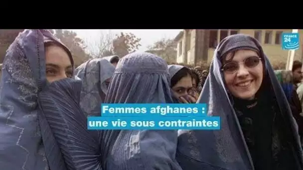 Femmes afghanes : une vie sous contraintes • FRANCE 24
