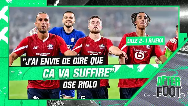 Lille 2-1 Rijeka : "J'ai envie de dire que ça va suffire" ose Riolo