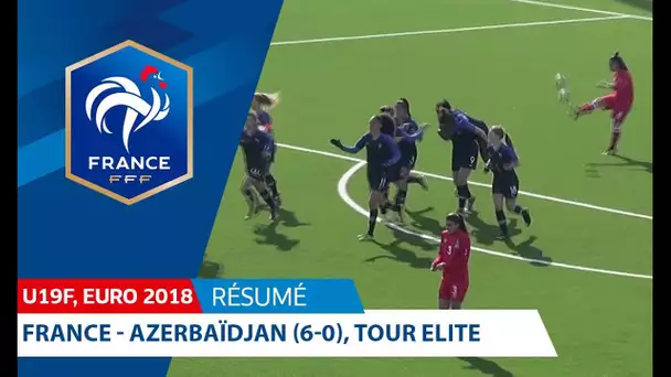 U19 Féminine, Euro 2018 : France-Azerbaïdjan (6-0), le résumé I FFF 2018