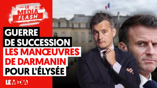 GUERRE DE SUCCESSION  : LES MANOEUVRES DE DARMANIN POUR CONQUERIR L'ELYSEE