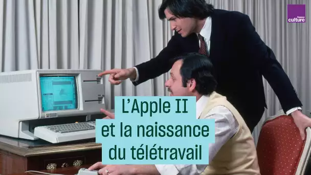 L'Apple II et la naissance du télétravail - #CulturePrime