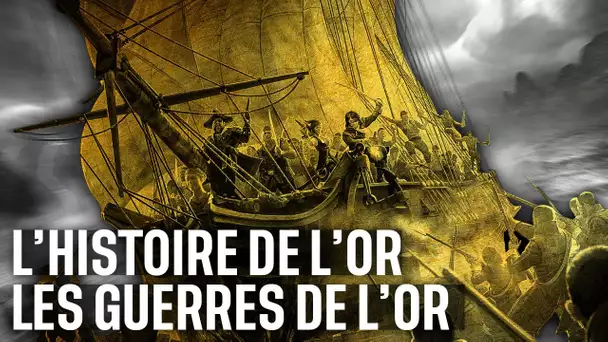 L'histoire de l'or - Les guerres de l'or