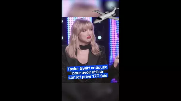 Taylor Swift critiquée pour avoir utilisé son jet privé 170 fois depuis le début de l'année