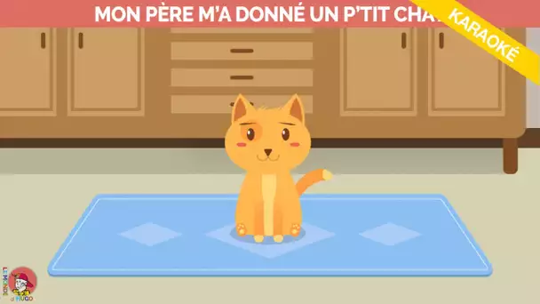 Le Monde d&#039;Hugo - Mon père m&#039;a donné un p&#039;tit chat - Version karaoke