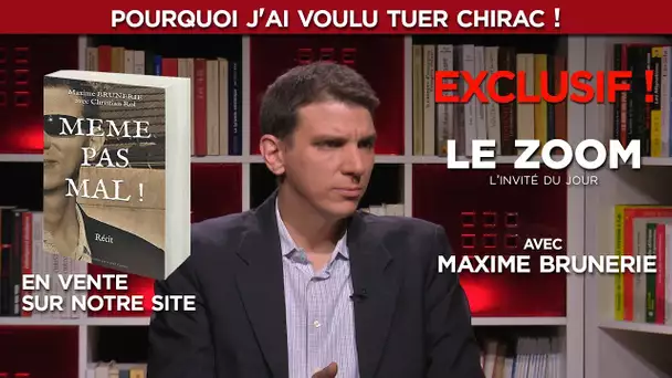 'Pourquoi j&#039;ai voulu tuer Chirac !' - Le Zoom avec Maxime Brunerie