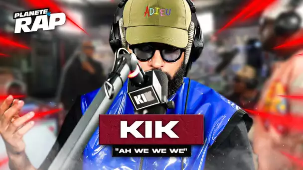 [EXCLU] Kik - Ah we we we #PlanèteRap
