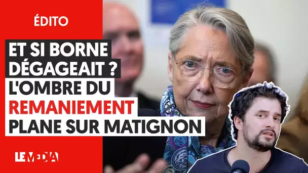 ET SI BORNE DÉGAGEAIT ? L'OMBRE DU REMANIEMENT PLANE SUR MATIGNON