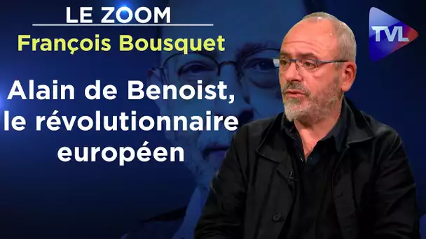 Alain de Benoist, l'ennemi du Système - Le Zoom - François Bousquet - TVL