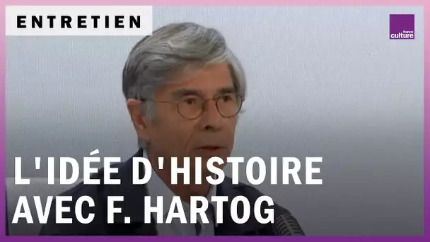 François Hartog, l'idée d'Histoire