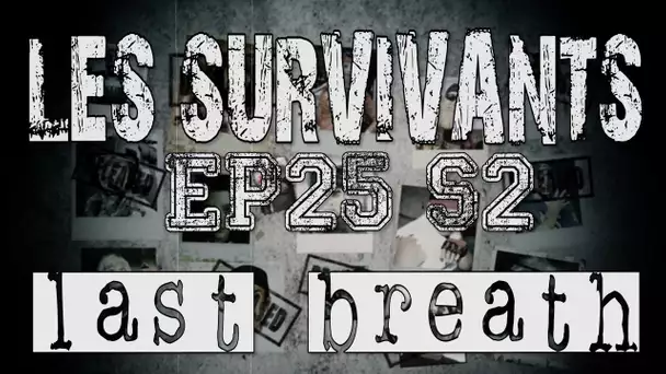 Les Survivants - Saison 2 - Episode 25 - Last Breath