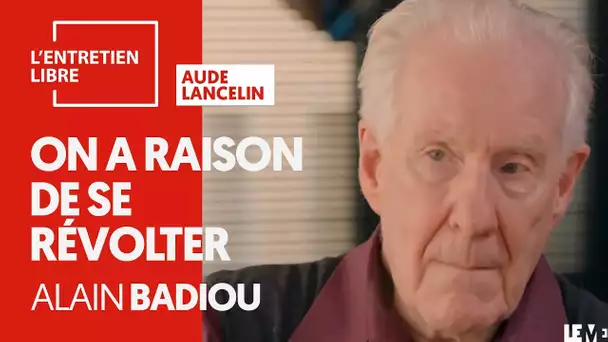 ON A RAISON DE SE RÉVOLTER - ALAIN BADIOU