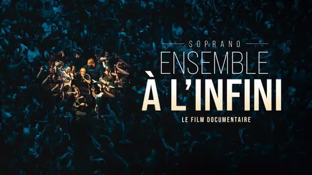 Soprano - Ensemble à l'infini (Documentaire 2023)