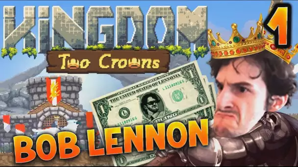 LE RETOUR DU BLING !!! -Kingdom II : Two Crowns - Ep.1 avec Bob Lennon