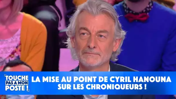 La mise au point de Cyril Hanouna sur les chroniqueurs !