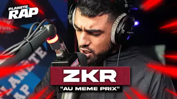 [EXCLU] Zkr - Au même prix #PlanèteRap