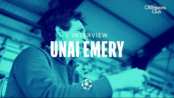 Interview d'Unai Emery  - Canal Champions Club