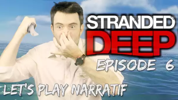 (Let&#039;s play Narratif)- Stranded Deep - Episode 6 - Force de la nature