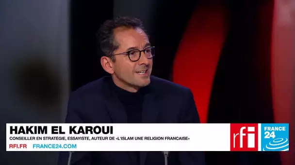 Hakim El Karoui, Conseiller en stratégie, auteur de "L'islam une religion française"