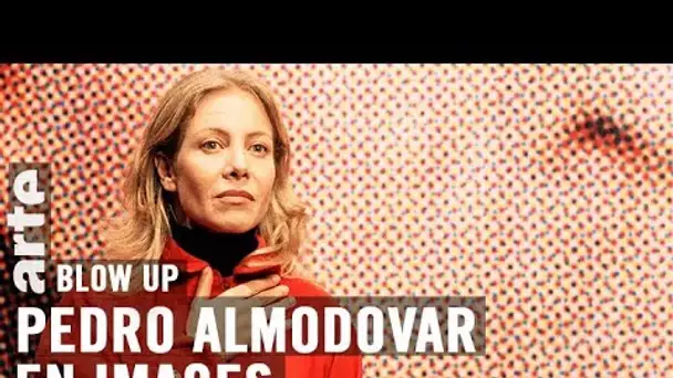 Pedro Almodovar en images  - Blow Up - ARTE