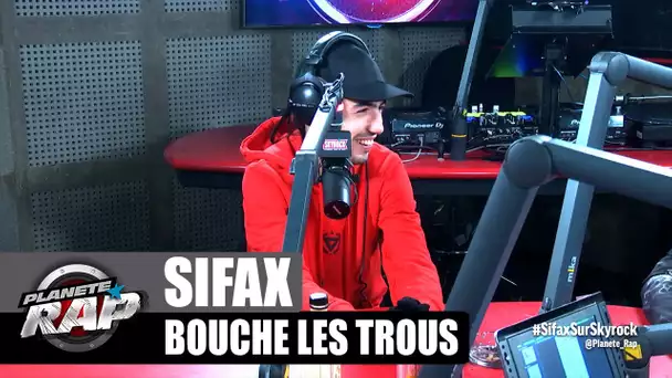 Sifax - Bouche les trous #PlanèteRap