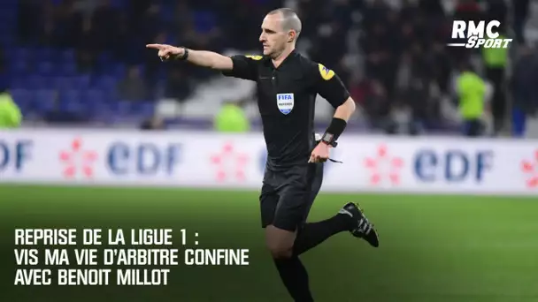 Ligue 1 : Vis ma vie d'arbitre confiné avec Benoit Millot