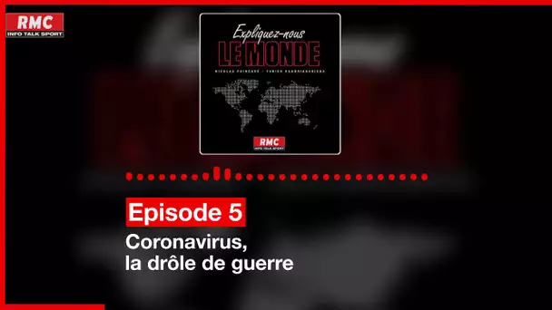 Expliquez-nous le monde - Episode 5 : Coronavirus, la drôle de guerre