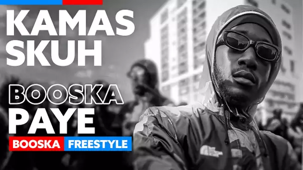 Kamas Skuh | Freestyle Booska Paye