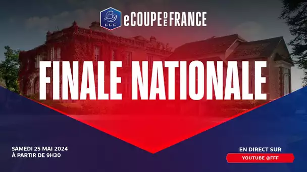 eCoupe de France - Finale nationale - en direct depuis le CNF Clairefontaine