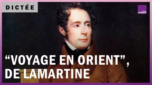 La Dictée géante : "Voyage en Orient", d'Alphonse de Lamartine