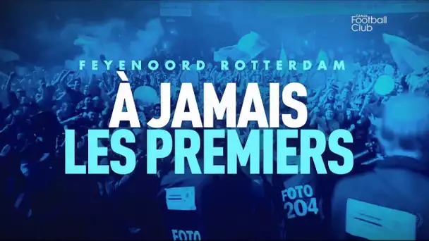 Feyenoord Rotterdam : À jamais les premiers