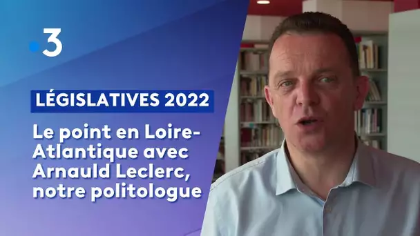 Législatives 2022 : notre politologue Arnauld Leclerc analyse les législatives en Loire-Atlantique