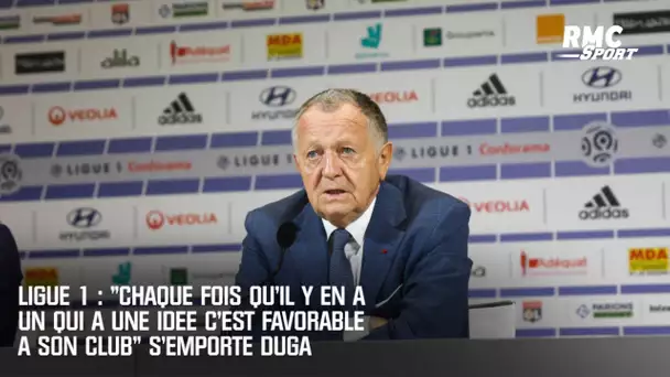 Ligue 1 : "Chaque fois qu’il y en a un qui a une idée c’est favorable à son club" s'emporte Duga