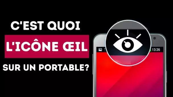 Pourquoi l’Icône Œil Apparaît Parfois sur les Téléphones