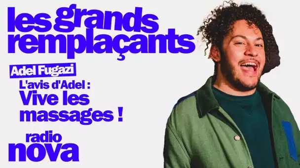 L’avis d’Adel : vive les massages ! - Adel Fugazi dans "Les grands remplaçants"