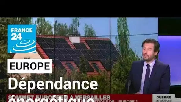 Comment réduire la dépendance énergétique de l'Europe ? • FRANCE 24